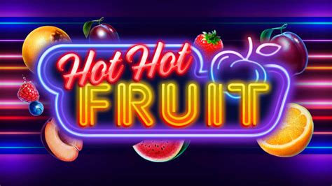 hot hot fruit strategy
